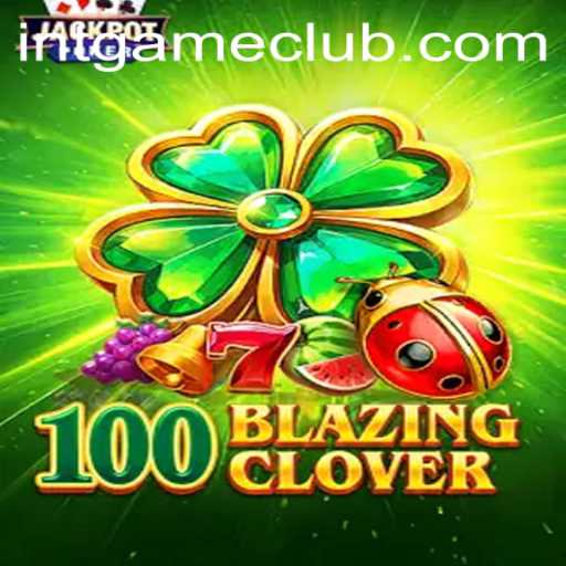 Discovering 100BlazingClover: A New Era in Interactive Gaming